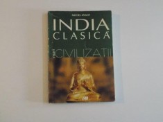 INDIA CLASICA , MARI CIVILIZATII DE MICHEL ANGOT foto