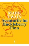 Aventurile lui Huckleberry Finn - Mark Twain