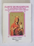 CARTE DE RUGACIUNI CU ACATISTELE CELE MAI FOLOSITOARE DIN VIATA OMULUI , MANASTIREA LAINICI , 2002