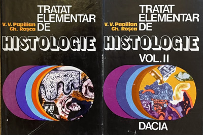 TRATAT ELEMENTAR DE HISTOLOGIE de V. V. PAPILIAN , GH. ROSCA , 2 VOLUME , 1977 foto