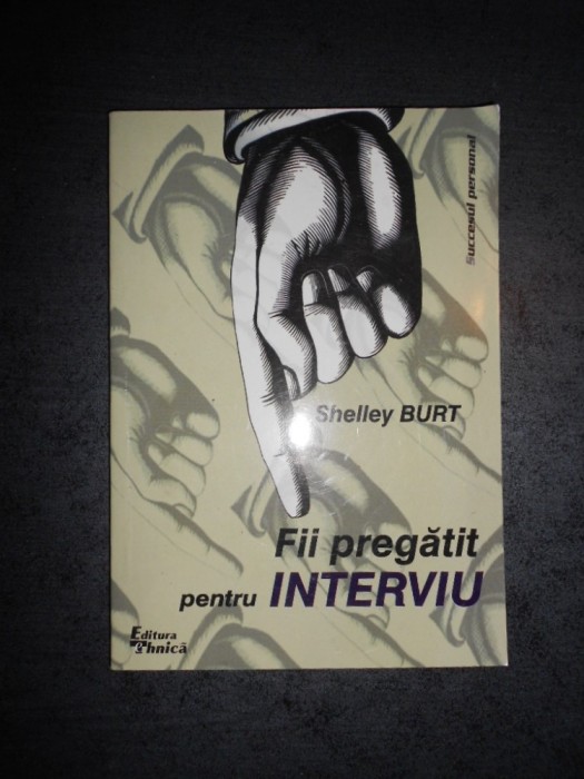 SHELLEY BURT - FII PREGATIT PENTRU INTERVIU