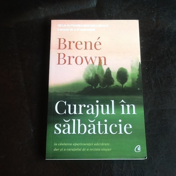 Curajul in salbaticie - Brene Brown