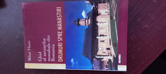 Ghid al asezarilor monahale din Romania- Drumuri spre manastiri