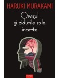Cumpara ieftin Orasul si zidurile sale incerte/Haruki Murakami