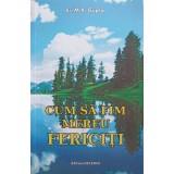 CUM SA FIM MEREU FERICITI-ER.M.K. GUPTA-250231