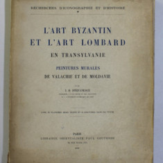 L'ART BYZANTIN ET L'ART LOMBARD EN TRANSYLVANIE, PEINTURES MURALES DE VALACHIE ET MOLDAVIE par I. D. STEFANESCU - PARIS, 1938