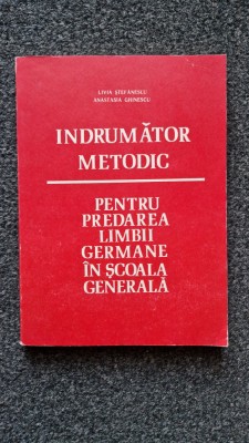 INDRUMATOR METODIC PENTRU PREDAREA LIMBII GERMANE IN SCOALA Stefanescu, Ghinescu foto