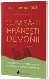Cum sa-ti hranesti demonii - Tsultrim Allione - Act si Politon