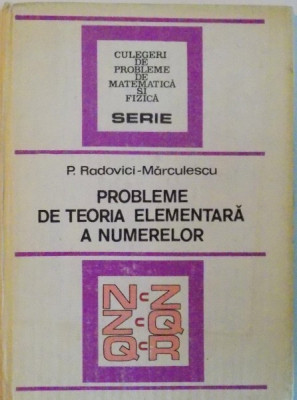 PROBLEME DE TEORIA ELEMENTARA A NUMERELOR de PAUL RADOVICI - MARCULESCU, 1986 foto