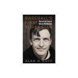 Baseball's First Superstar: The Lost Life Story of Christy Mathewson