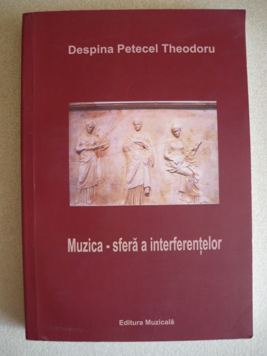 DESPINA PETECEL THEODORU - MUZICA - SFERA A INTERFERENTELOR (cu autograf) - 2013
