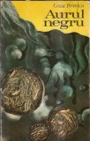 Aurul negru Cezar Petrescu editura Minerva 1974 520 pagini carte clasica romana