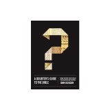 A Doubter's Guide to the Bible: Inside History S Bestseller for Believers and Skeptics