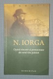 Nicolae Iorga - Opinii Sincere si Pernicioase - Editura Humanitas, 2008 - Filosofie, Patriotism