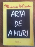 Arta de a muri - Mircea Eliade / R2P1F