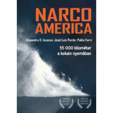 Narcoamerica - 55 000 kilom&eacute;ter a kokain nyom&aacute;ban - Jos&eacute; Luis Pardo