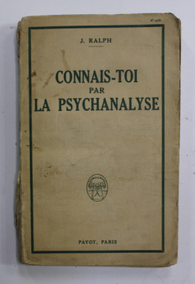 CONNAIS - TOI PAR LA PSYCHANALISE par J. RALPH , 1924, COTORUL CU DEFECTE , PREZINTA PETE SI URME DE UZURA foto