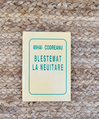 BLESTEMAT LA NEUITARE -MIHAI CODREANU foto