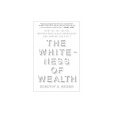 The Whiteness of Wealth: How the Tax System Impoverishes Black Americans--And How We Can Fix It