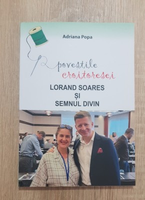 Poveștile croitoresei. Lorand Soares și semnul divin - Adriana Popa foto