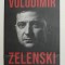 VOLODIMIR ZELENSKI , IN MINTEA UNUI EROU de REGIS GENTE si STEPHANE SIOHAN , 2022 * DEFECT COPERTA