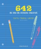 Cumpara ieftin 642 De Idei De Scriere Creativa. Pentru Tanarul Scriitor, - Editura Paralela 45