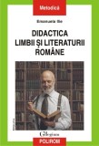 Carte Didactica limbii si literaturii romane - Emanuela Ilie, Editia a II-a revazuta si adaugita