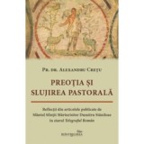 Preotia si slujirea pastorala. Reflectii din articolele publicate de Sfantul Sfintit Marturisitor Dumitru Staniloae in ziarul Telegraful Roman - Alexa