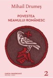 Cumpara ieftin Povestea neamului rom&acirc;nesc. Vol. 2