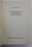 SCHAMANISMUS UND ARCHAISCHE EKSTASETECHNIK von MIRCEA ELIADE , ANII &#039;60 - &#039;70
