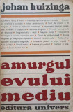 AMURGUL EVULUI MEDIU-JOHAN HUIZINGA-271732