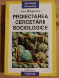 Proiectarea cercetarii sociologice- Ioan Marginean