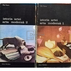 Elie Faure - Istoria artei. Arta moderna, 2 vol. (editia 1988)