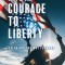 From Courage to Liberty: Faith and the Way Forward