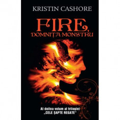 Fire, domnita-monstru. Seria cele 7 Reagate vol. 2 - Kristin Cashore