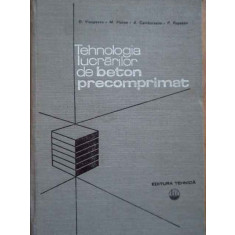 Tehnologia Lucrarilor De Beton Precomprimat - D.viespescu M.platon A.cambureanu P.popescu ,278763