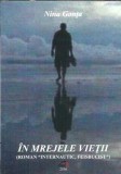 In mrejele vietii de Nina Gonta, literatura romana, proza, carte studis 2016, 182 pagini, stare buna