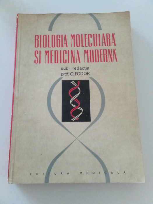 BIOLOGIA MOLECULARA ȘI MEDICINA MODERNA - O. FODOR