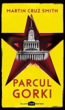 Parcul Gorki. Arkady Renko (Vol. 1) Martin Cruz Smith - Paladin