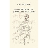 Despre Erik Satie si noul muzicalism - V. G. Paleolog