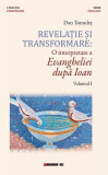 Revelație și transformare. O interpretare a Evangheliei după Ioan (Vol. I) - Paperback brosat - Dan Tomuleț - Eikon