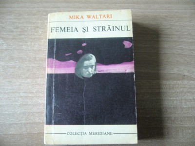 Mika Waltari - Femeia și străinul foto