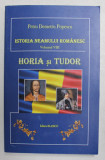 ISTORIA NEAMULUI ROMANESC , VOLUMUL VIII - HORIA SI TUDOR de PETRU DEMETRU POPESCU , ANII &#039;2000