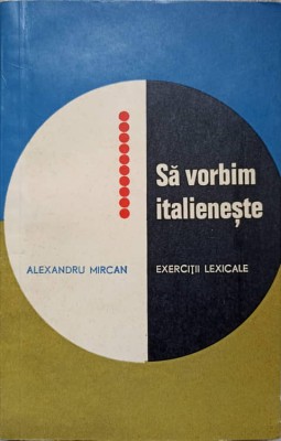SA VORBIM ITALIENESTE. EXERCITII LEXICALE-ELEXANDRU MIRCAN-233044 foto