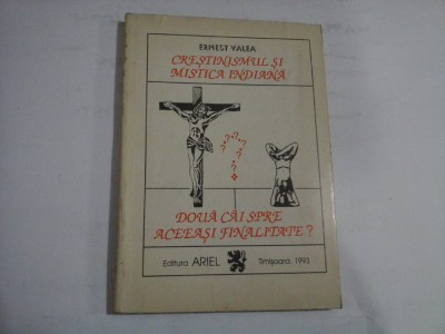 CRESTINISMUL SI MISTICA INDIANA - DOUA CAI SPRE ACEEASI FINALITATE? - Ernest VALEA foto