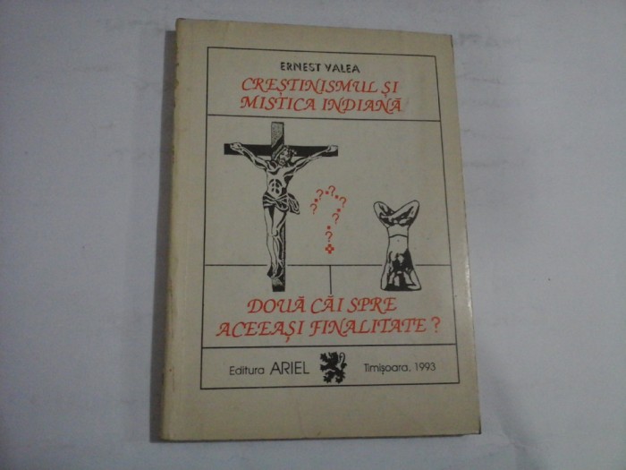 CRESTINISMUL SI MISTICA INDIANA - DOUA CAI SPRE ACEEASI FINALITATE? - Ernest VALEA