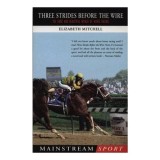 Three Strides Before the Wire