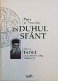 PACE SI BUCURIE IN DUHUL SFANT de STARETUL TADEI DE LA MANASTIREA VITOVNITA, 2010