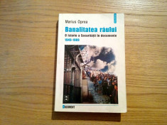 BANALITATEA RAULUI * O Istorie a Securitatii - Marius Oprea - 2002, 582 p. foto