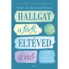 Hallgat a f&eacute;rfi, elt&eacute;ved a nő - A f&eacute;rfi &eacute;s női gondolkod&aacute;s k&uuml;l&ouml;nbs&eacute;gei - Barbara Pease